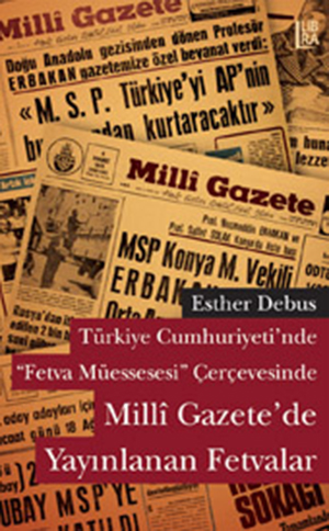 Türkiye Cumhuriyeti'nde "Fetva Müessesesi" Çerçevesinde Milli Gazete'de Yayınlanan Fetvalar