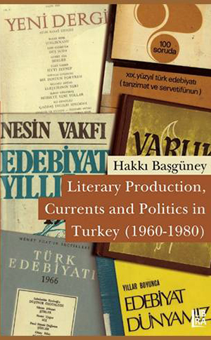 Literary Production, Currents and Politics in Turkey (1960-1980)